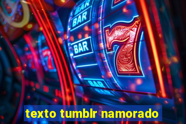 texto tumblr namorado